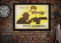 Give Em Both Barrels WWII War Propaganda Poster