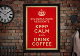 Victoria Park Keep Calm Drink Coffee